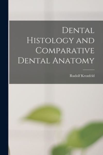 Cover for Rudolf 1901-1940 N 201418 Kronfeld · Dental Histology and Comparative Dental Anatomy (Paperback Book) (2021)