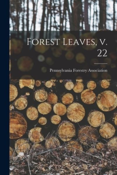 Cover for Pennsylvania Forestry Association · Forest Leaves, V. 22 (Paperback Book) (2021)