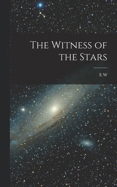 Cover for E. W. 1837-1913 Bullinger · Witness of the Stars (Book) (2022)