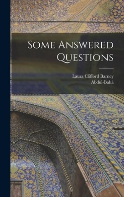 Some Answered Questions - Abdul-Baha - Books - Creative Media Partners, LLC - 9781015426016 - October 26, 2022