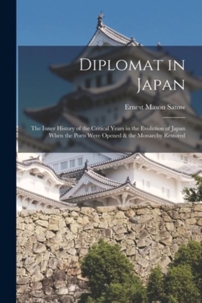 Cover for Ernest Mason Satow · Diplomat in Japan (Bok) (2022)