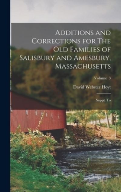 Cover for David Webster Hoyt · Additions and Corrections for the Old Families of Salisbury and Amesbury, Massachusetts (Book) (2022)