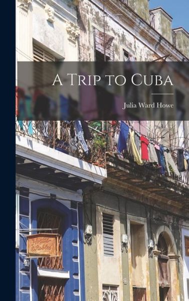 Cover for Julia Ward Howe · Trip to Cuba (Book) (2022)