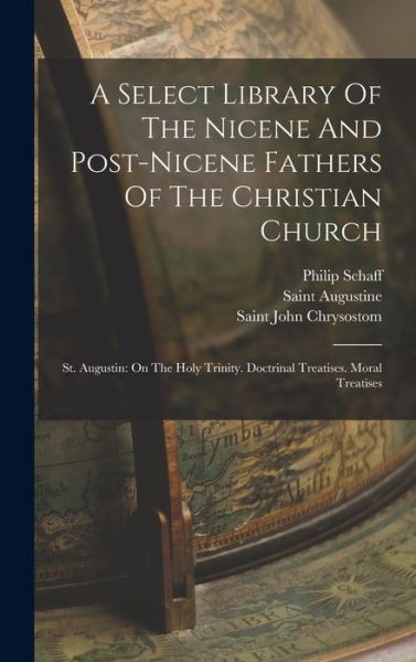 Select Library of the Nicene and Post-Nicene Fathers of the Christian Church : St. Augustin - Augustine of Hippo - Books - Creative Media Partners, LLC - 9781016429016 - October 27, 2022