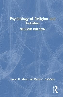 Cover for Marks, Loren D. (Brigham Young University, USA) · Psychology of Religion and Families - Textbooks in Family Studies (Innbunden bok) (2025)