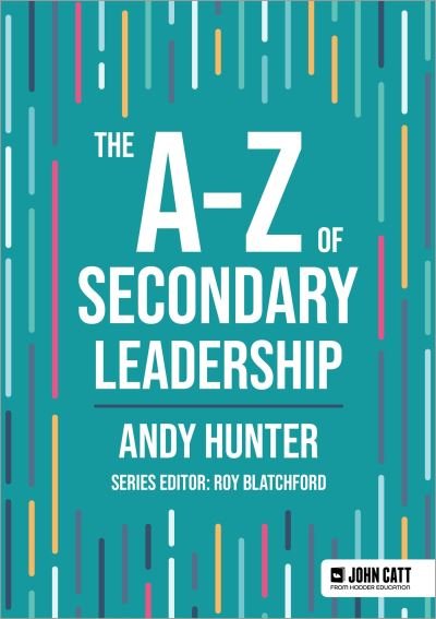 Cover for Andy Hunter · The A-Z of Secondary Leadership - John Catt A-Z series (Paperback Bog) (2023)