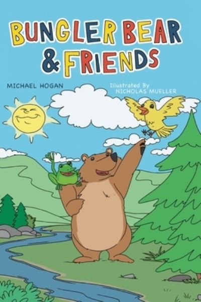 Cover for Michael Hogan · Bungler Bear &amp; Friends (Book) (2022)