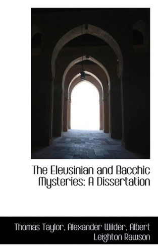 Cover for Thomas Taylor · The Eleusinian and Bacchic Mysteries: a Dissertation (Hardcover Book) (2009)