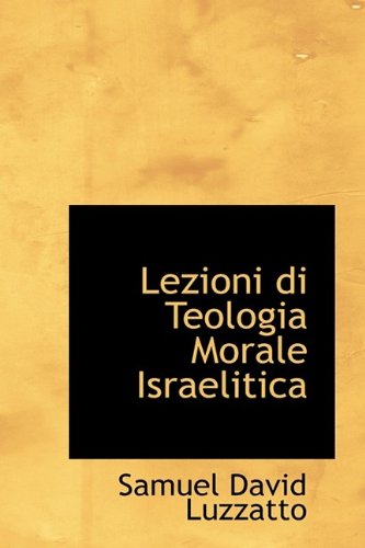 Cover for Samuel David Luzzatto · Lezioni Di Teologia Morale Israelitica (Hardcover Book) (2009)