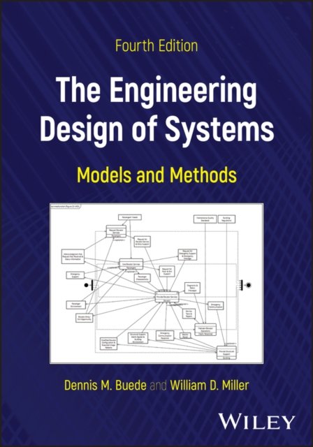 Cover for Buede, Dennis M. (George Mason University, Fairfax, VA) · The Engineering Design of Systems: Models and Methods (Hardcover Book) (2024)
