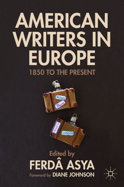 Cover for Ferdâ Asya · American Writers in Europe: 1850 to the Present (Hardcover bog) (2013)