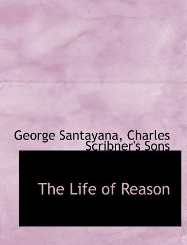 Cover for George Santayana · The Life of Reason (Hardcover Book) (2010)