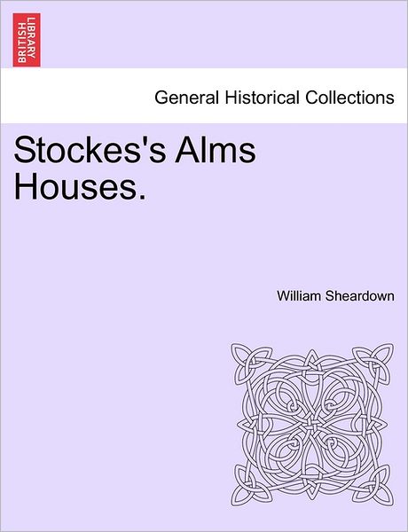 Cover for William Sheardown · Stockes's Alms Houses. (Paperback Book) (2011)