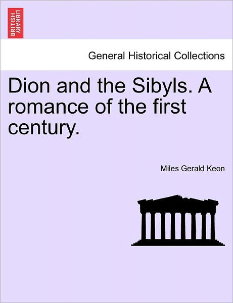 Cover for Miles Gerald Keon · Dion and the Sibyls. a Romance of the First Century. (Paperback Book) (2011)