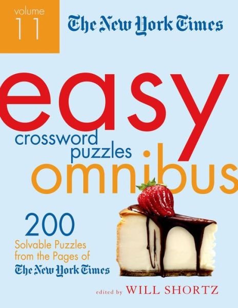 Cover for Will Shortz · The New York Times Easy Crossword Puzzle Omnibus Volume 11: 200 Solvable Puzzles from the Pages of The New York Times (Taschenbuch) (2015)