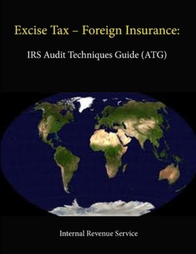 Cover for Internal Revenue Service · Excise Tax - Foreign Insurance: IRS Audit Techniques Guide (ATG) (Pocketbok) (2013)