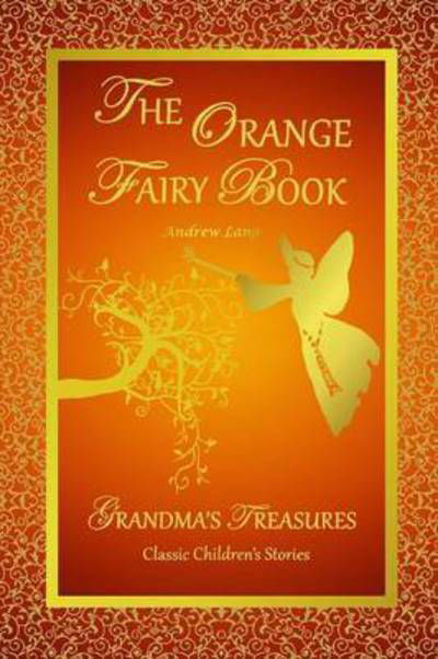 The Orange Fairy Book - Andrew Lang - Books - Lulu.com - 9781312822016 - January 9, 2015