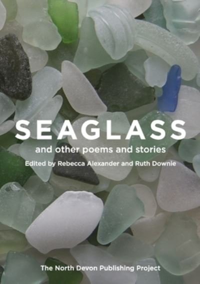 Cover for Rebecca Alexander · Seaglass and Other Poems and Stories (Book) (2015)