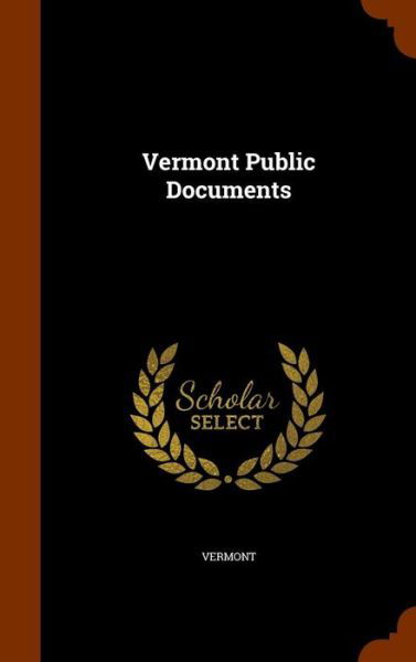 Vermont Public Documents - Vermont - Books - Arkose Press - 9781343848016 - October 2, 2015