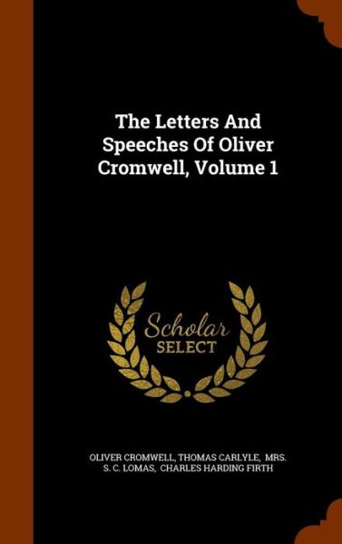 Cover for Oliver Cromwell · The Letters and Speeches of Oliver Cromwell, Volume 1 (Hardcover Book) (2015)