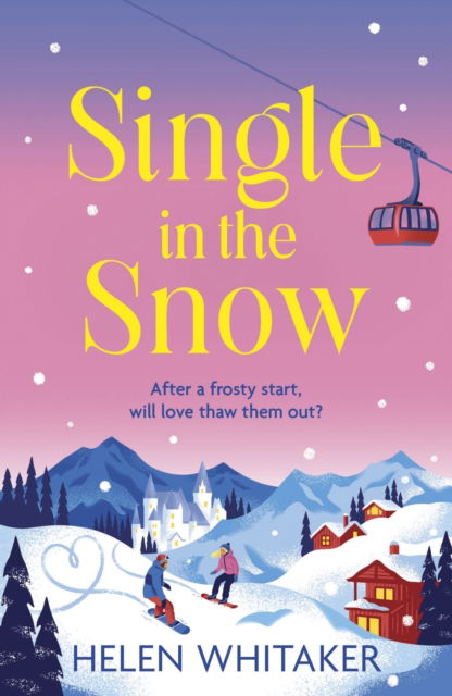 Single in the Snow: The perfect enemies-to-lovers winter romcom! - Helen Whitaker - Bücher - Hodder & Stoughton - 9781399713016 - 15. Dezember 2022
