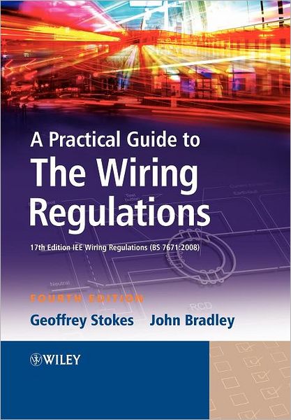 Cover for Stokes, Geoffrey (Principal Engineer, National Inspection Council for Electrical Installation Contracting, London) · A Practical Guide to The Wiring Regulations: 17th Edition IEE Wiring Regulations (BS 7671:2008) (Paperback Book) (2009)