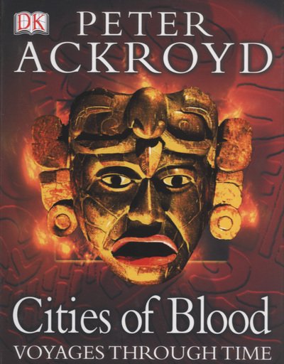 Cover for Peter Ackroyd · Peter Ackroyd Voyages Through Time:  Cities of Blood (Hardcover bog) (2004)