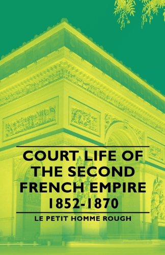 Cover for Le Petit Homme Rough · Court Life of the Second French Empire 1852-1870 (Paperback Book) (2007)