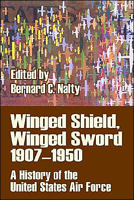 Cover for Bernard C Nalty · Winged Shield, Winged Sword 1907-1950: A History of the United States Air Force (Paperback Book) (2003)