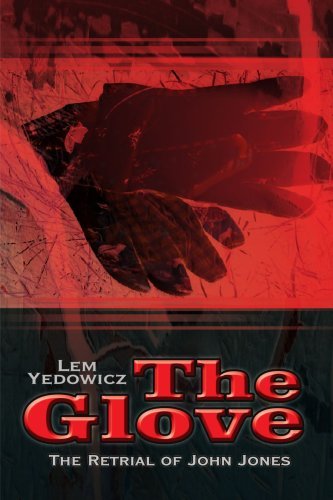 The Glove: the Retrial of John Jones - Lem Yedowicz - Books - AuthorHouse - 9781420802016 - November 12, 2004