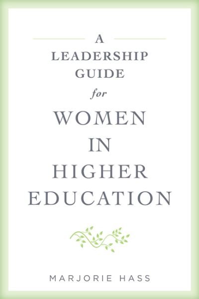 Cover for Hass, Marjorie (The Council of Independent Colleges) · A Leadership Guide for Women in Higher Education (Paperback Book) (2021)