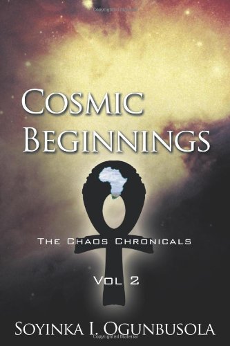 Cover for Soyinka I. Ogunbusola · Cosmic Beginnings: the Chaos Chronicals Vol. 2 (The Chaos Chronicles) (Pocketbok) (2010)