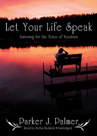 Cover for Parker J. Palmer · Let Your Life Speak Listening for the Voice of Vocation (MP3-CD) (2009)