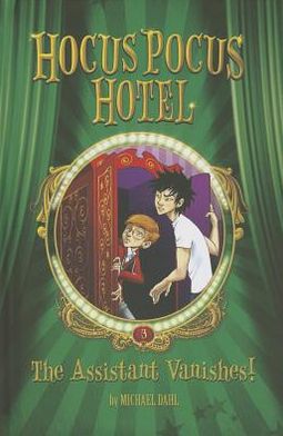 The Assistant Vanishes! (Hocus Pocus Hotel) - Michael Dahl - Kirjat - Stone Arch Books - 9781434241016 - 2013