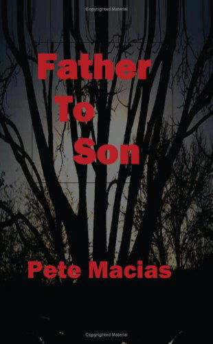 Cover for Pete Macias · Father to Son (Taschenbuch) (2008)