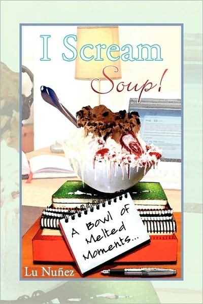 Cover for Lu Nuez · I Scream Soup (Paperback Bog) (2009)