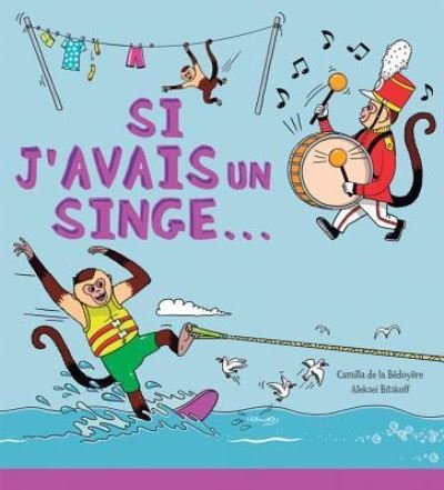 Cover for Camilla De La Bedoyere · Si j'Avais Un Singe... (Paperback Bog) (2016)