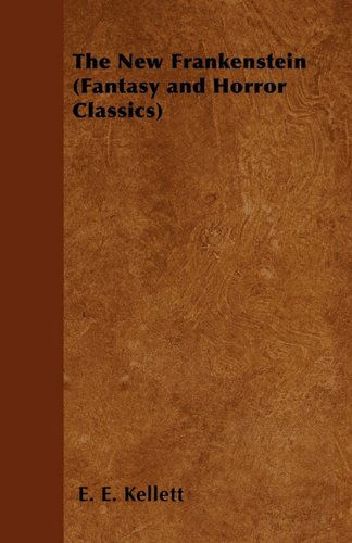 Cover for E. E. Kellett · The New Frankenstein (Fantasy and Horror Classics) (Paperback Book) (2011)