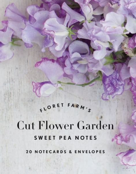 Floret Farm's Cut Flower Garden: Sweet Pea Notes: 20 Notecards & Envelopes - Erin Benzakein - Kirjat - Chronicle Books - 9781452173016 - torstai 28. helmikuuta 2019
