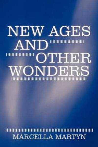 Cover for Marcella Martyn · New Ages and Other Wonders (Paperback Book) (2012)