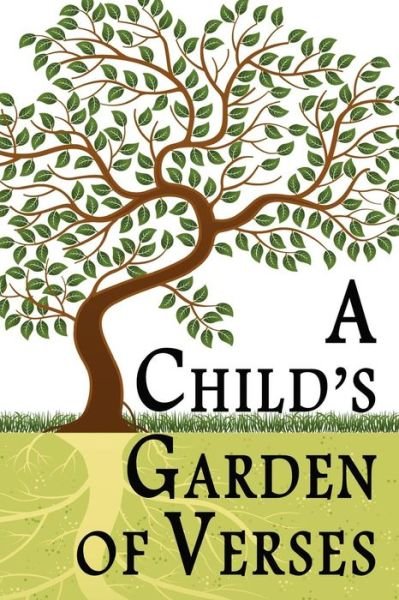 A Child's Garden of Verses - Robert Louis Stevenson - Books - Createspace - 9781453697016 - July 12, 2010