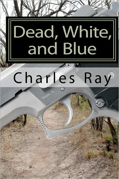 Dead, White, and Blue - Ray Charles - Bøger - Createspace - 9781453796016 - 25. august 2010