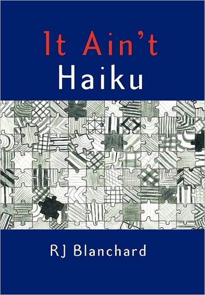 Cover for Rj Blanchard · It Ain't Haiku (Paperback Book) (2011)