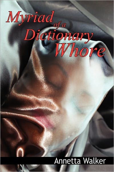 Cover for Annetta Walker · Myriad of a Dictionary Whore (Paperback Book) (2011)