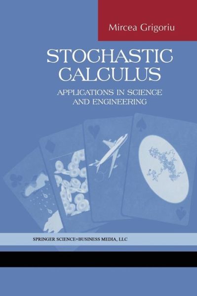 Cover for Mircea Grigoriu · Stochastic Calculus: Applications in Science and Engineering (Paperback Book) [Softcover Reprint of the Original 1st Ed. 2002 edition] (2013)