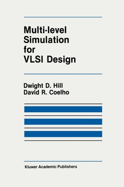 Multi-Level Simulation for VLSI Design - The Springer International Series in Engineering and Computer Science - D.D. Hill - Bøger - Springer-Verlag New York Inc. - 9781461294016 - 26. september 2011