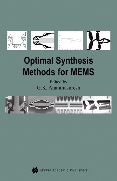 Cover for S G K Ananthasuresh · Optimal Synthesis Methods for MEMS - Microsystems (Taschenbuch) [Softcover reprint of the original 1st ed. 2003 edition] (2013)
