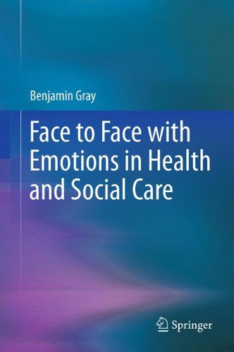 Cover for Benjamin Gray · Face to Face with Emotions in Health and Social Care (Gebundenes Buch) [2012 edition] (2012)