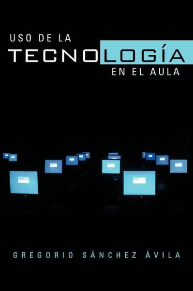 Cover for Gregorio S Vila · Uso De La Tecnologia en El Aula (Paperback Book) (2012)