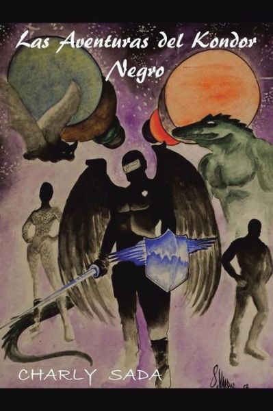 Cover for Charly Sada · Las Aventuras Del Kondor Negro (Paperback Book) (2013)